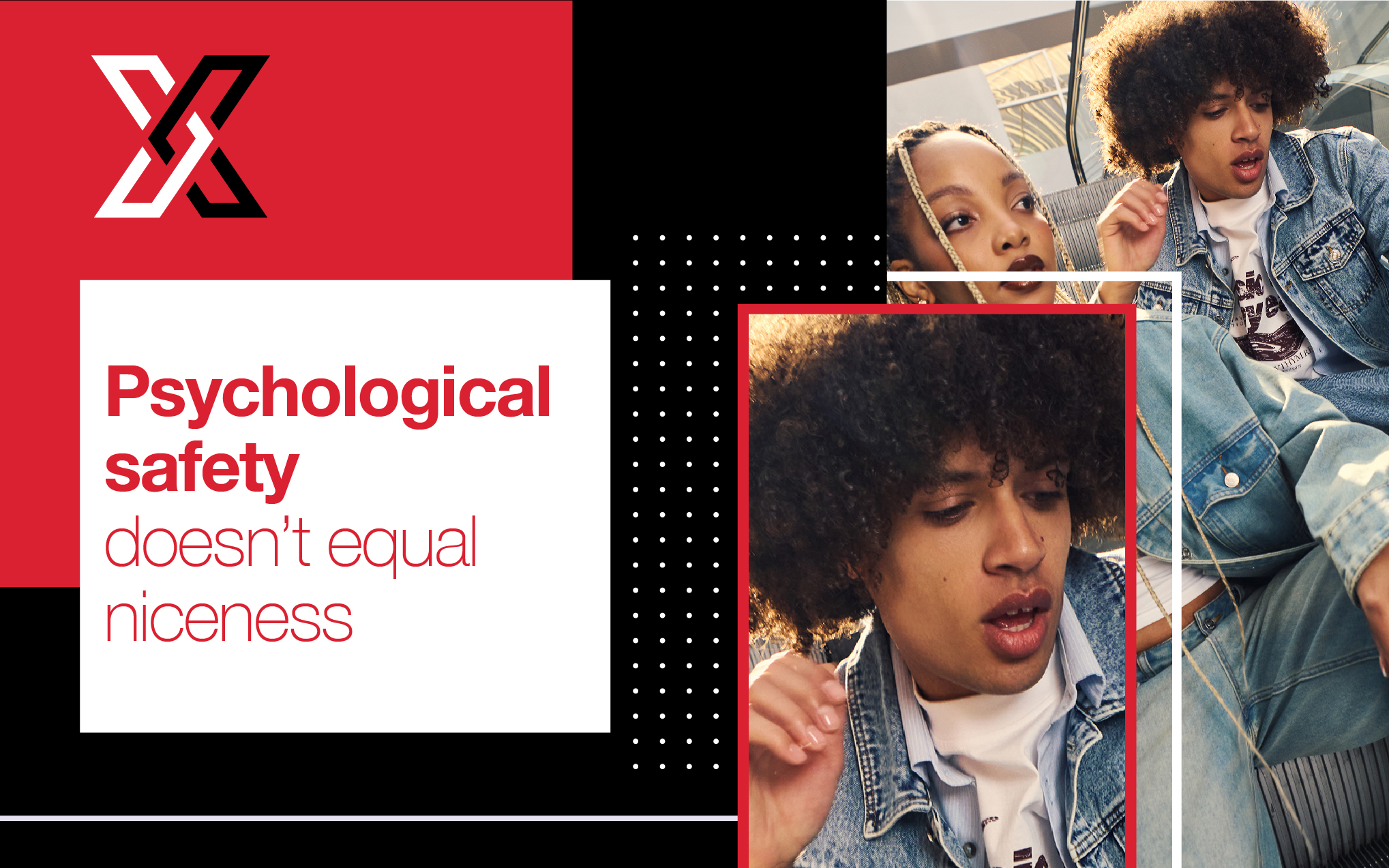 LeaderXchange: Psychological safety doesn’t equal niceness